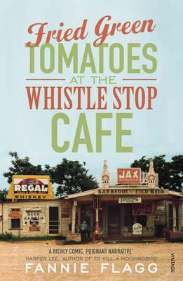 Fried Green Tomatoes At The Whistle Stop Cafe, Flagg, Fannie