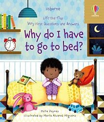 Lift-the-Flap First Questions and Answers Why Do I Have to Go to Bed?