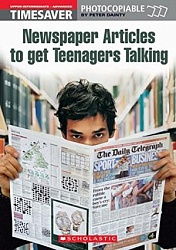 Timesaver:  Newspaper Articles to Get Teenagers Talking
