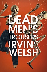 Dead Men's Trousers TPB (Trainspotting 3), Welsh, Irvine