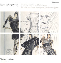 Fashion Design Course: Principles, Practice and Techniques: The Ultimate Guide for Aspiring Fashion Designers