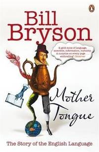 Mother Tongue: The Story of the English Language, Bryson, Bill
