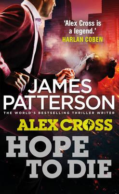 Hope to Die: (Alex Cross 22), Patterson, James