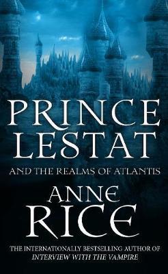 Prince Lestat and the Realms of Atlantis, Rice, Ann