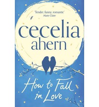 How to fall in love, Ahern, Cecelia