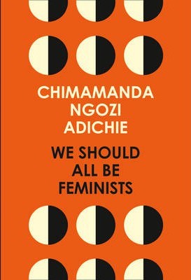 We Should All Be Feminists, Ngozi Adichie, Chimamanda