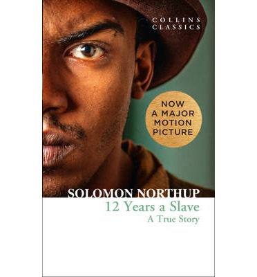 TWELVE YEARS A SLAVE: A True Story, Northup, Solomon