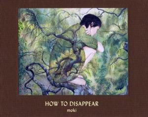 HOW TO DISAPPEAR. Moki.