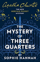Mystery of Three Quarters: The New Hercule Poirot Mystery, The (TPB), Hannah, Sophie, Christie, Agatha