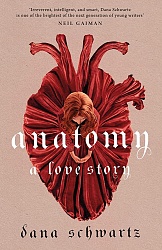 Anatomy: A Love Story, Schwartz, Dana