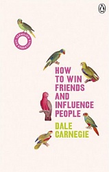 How to Win Friends and Influence People, Carnegie, Dale