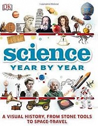 Science Year by Year: A visual history, from stone tools to space travel