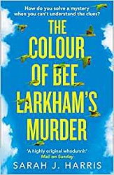 Colours of Bee Larkham's Murder, The, Harris, Sarah J.