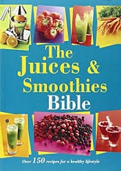 Juices and Smoothies Bible, The