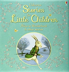 Stories for Little Children. Alice in Wonderland and other tales