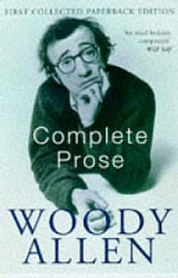 Complete Prose, Allen, Woody