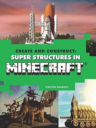 Create and Construct: Super Structures in MINECRAFT