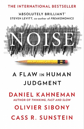Noise, Kahneman, D., Sibony, O., Sunstein, C.