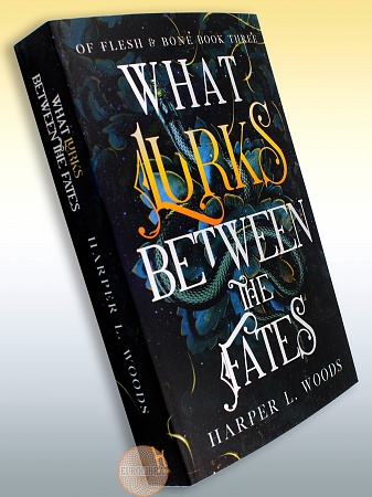 What Lurks Between the Fates, Woods, Harper L.