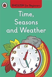English for Beginners: Time, Seasons and Weather