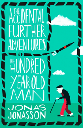 Accidental Further Adventures of the Hundred-Year-Old Man, The, Jonasson, Jonas