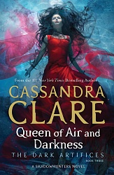 Queen of Air and Darkness (The Dark Artifices 3), Clare, Cassandra