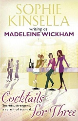 Cocktails for Three, Kinsella, Sophie writing as Madeleine Wickham