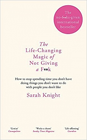 Life Changing Magic of Not Giving a F**k, The, Knight, Sarah