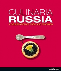 Culinaria Russia. A Celebration of Food and Tradition