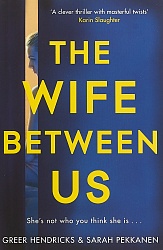 Wife Between Us, The, Hendricks, G., Pekkanen, S.