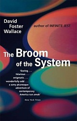 Broom of the System, The, Wallace, David Foster