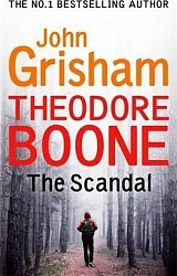 Theodore Boone: The Scandal, Grisham, John