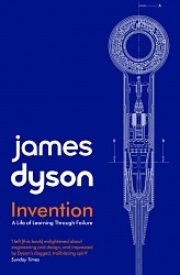 Invention: A Life of Learning through Failure, Dyson, James