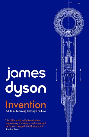 Invention: A Life of Learning through Failure, Dyson, James