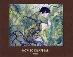 HOW TO DISAPPEAR. Moki.