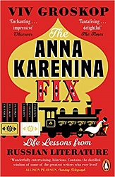 Anna Karenina fix: Life lessons from Russian literature (PB), Groskop, Viv