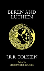 Beren and Luthien, Tolkien, J.R.R.