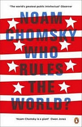Who Rules the World? Chomsky, Noam
