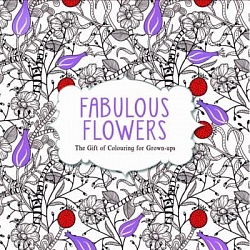 Fabulous Flowers: The Gift of Colouring for Grown-ups